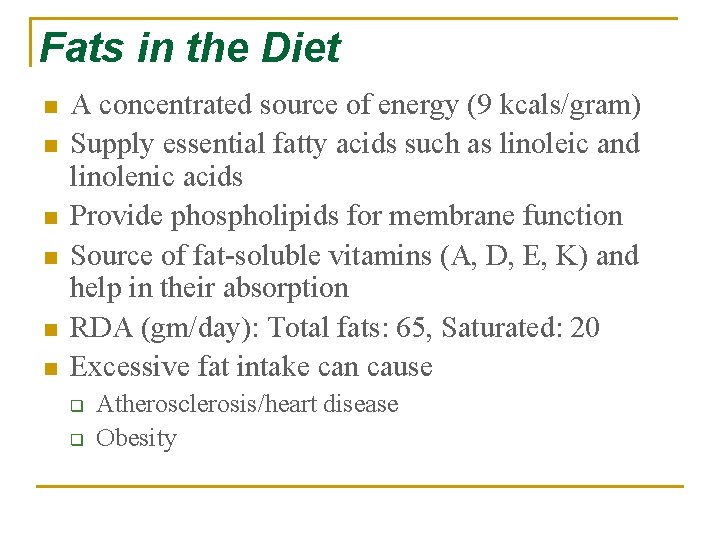 Fats in the Diet n n n A concentrated source of energy (9 kcals/gram)