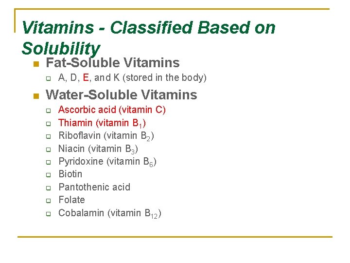 Vitamins - Classified Based on Solubility n Fat-Soluble Vitamins q n A, D, E,