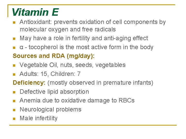 Vitamin E Antioxidant: prevents oxidation of cell components by molecular oxygen and free radicals
