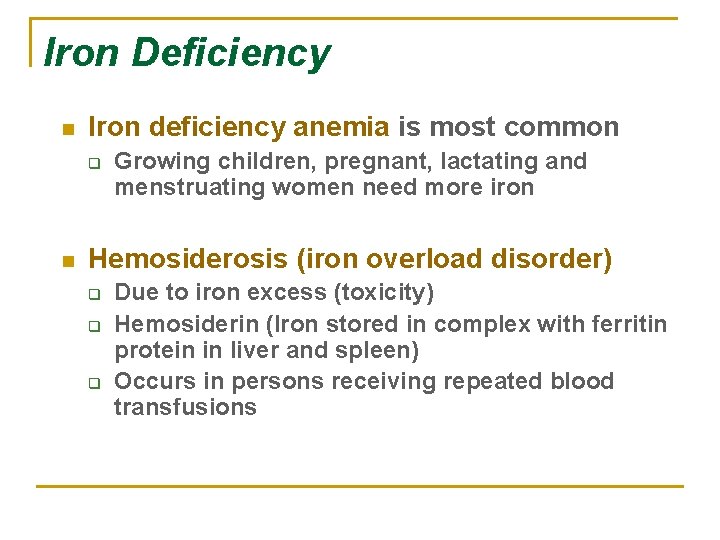 Iron Deficiency n Iron deficiency anemia is most common q n Growing children, pregnant,