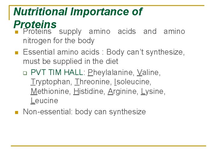 Nutritional Importance of Proteins n n n Proteins supply amino acids and amino nitrogen