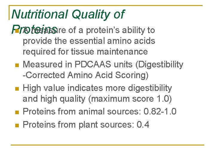 Nutritional Quality of n A measure of a protein’s ability to Proteins n n