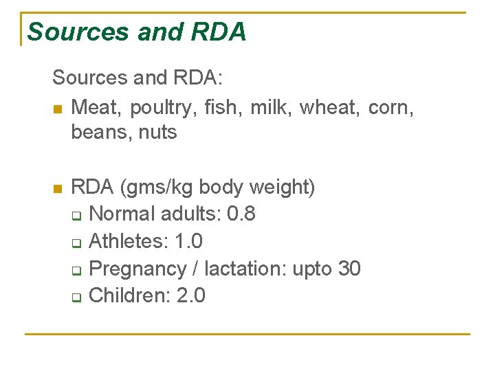 Sources and RDA: n Meat, poultry, fish, milk, wheat, corn, beans, nuts n RDA