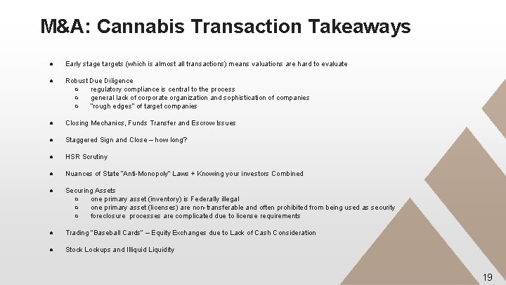 M&A: Cannabis Transaction Takeaways ● Early stage targets (which is almost all transactions) means