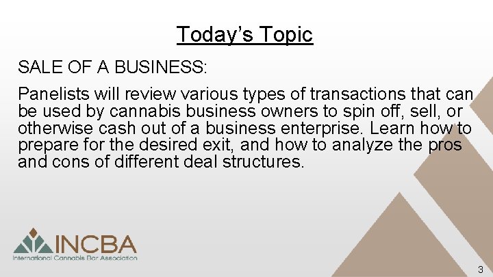 Today’s Topic SALE OF A BUSINESS: Panelists will review various types of transactions that