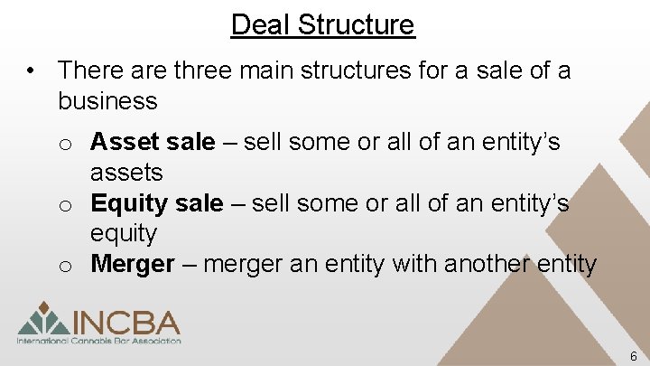 Deal Structure • There are three main structures for a sale of a business