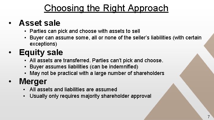 Choosing the Right Approach • Asset sale ▪ Parties can pick and choose with