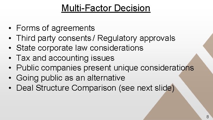 Multi-Factor Decision • • Forms of agreements Third party consents / Regulatory approvals State