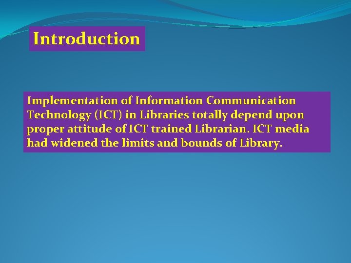 Introduction Implementation of Information Communication Technology (ICT) in Libraries totally depend upon proper attitude