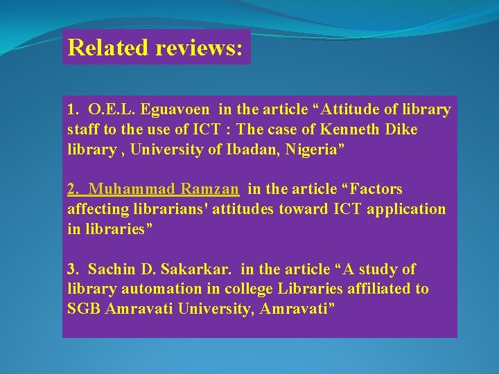 Related reviews: 1. O. E. L. Eguavoen in the article “Attitude of library staff