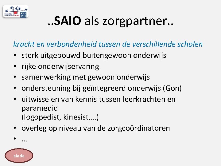 . . SAIO als zorgpartner. . kracht en verbondenheid tussen de verschillende scholen •