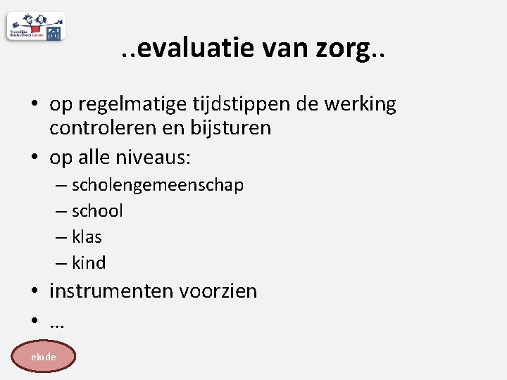 . . evaluatie van zorg. . • op regelmatige tijdstippen de werking controleren en