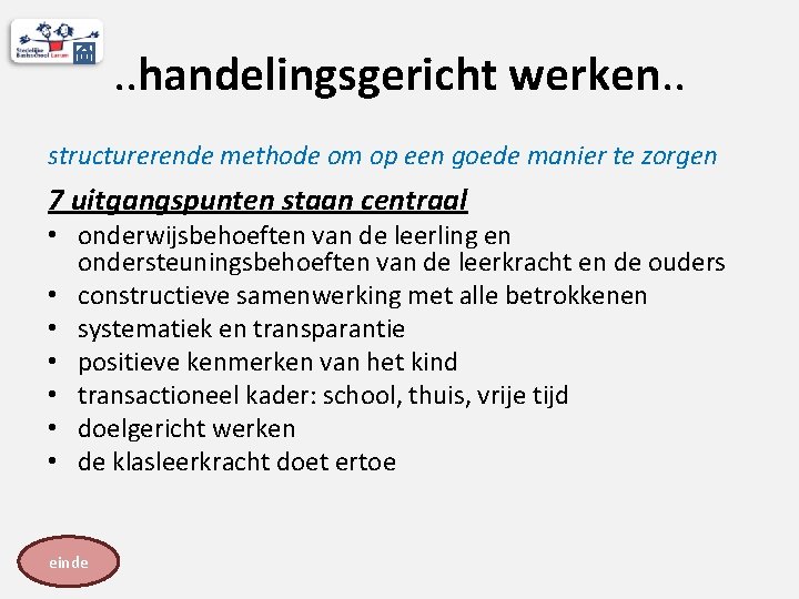 . . handelingsgericht werken. . structurerende methode om op een goede manier te zorgen