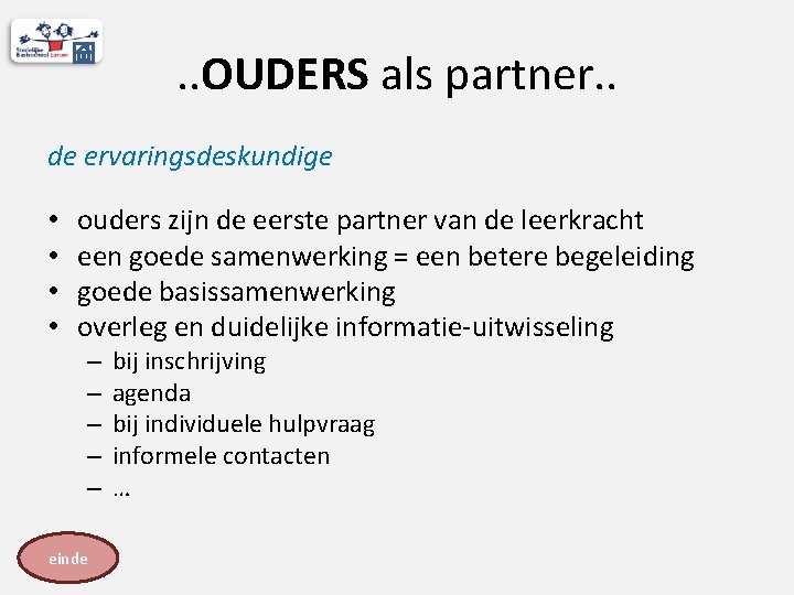 . . OUDERS als partner. . de ervaringsdeskundige • • ouders zijn de eerste