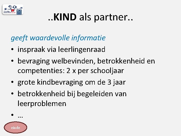 . . KIND als partner. . geeft waardevolle informatie • inspraak via leerlingenraad •