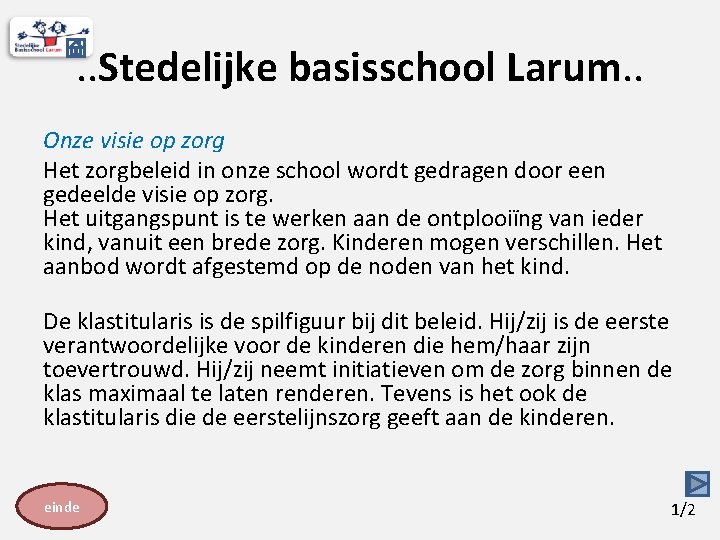 . . Stedelijke basisschool Larum. . Onze visie op zorg Het zorgbeleid in onze