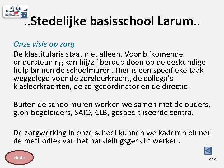 . . Stedelijke basisschool Larum. . Onze visie op zorg De klastitularis staat niet