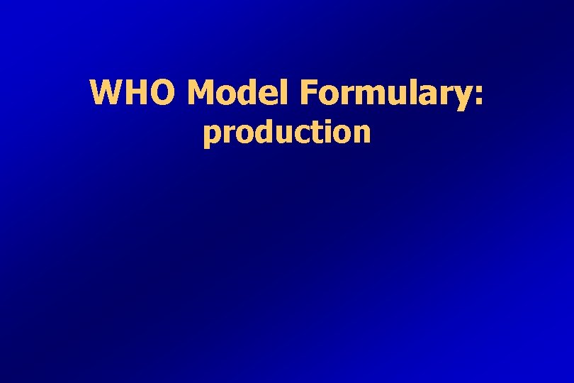 WHO Model Formulary: production 