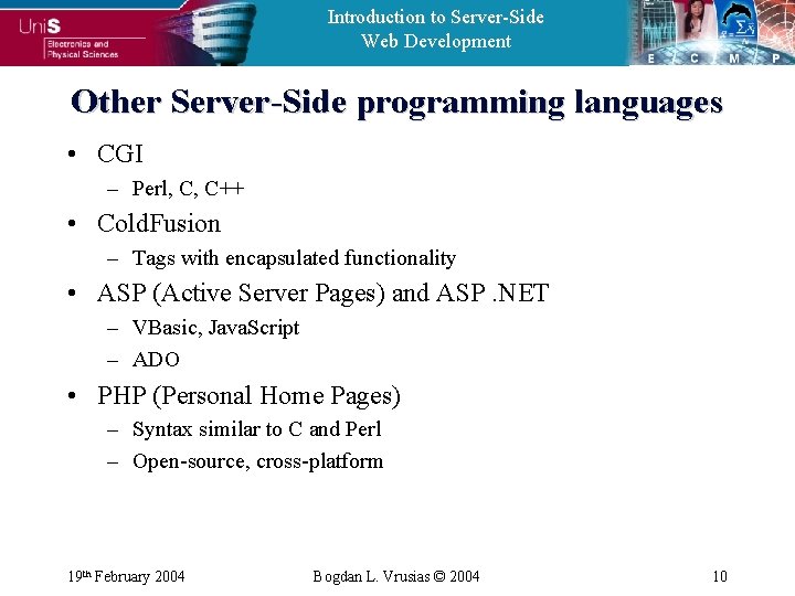Introduction to Server-Side Web Development Other Server-Side programming languages • CGI – Perl, C,