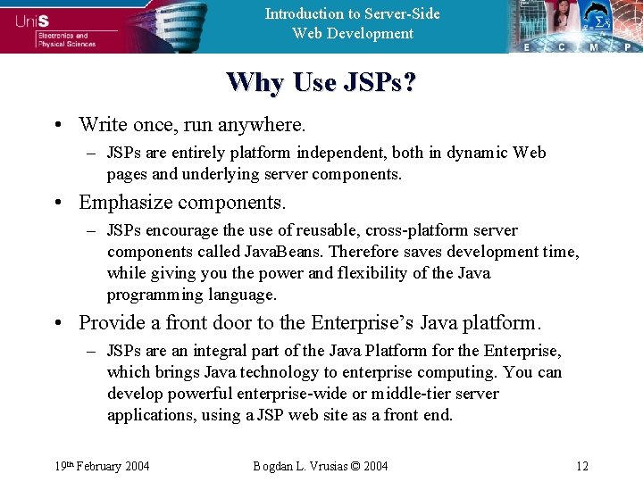 Introduction to Server-Side Web Development Why Use JSPs? • Write once, run anywhere. –