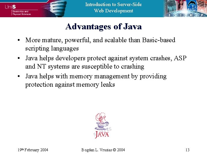 Introduction to Server-Side Web Development Advantages of Java • More mature, powerful, and scalable