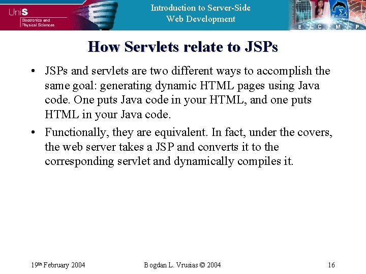 Introduction to Server-Side Web Development How Servlets relate to JSPs • JSPs and servlets