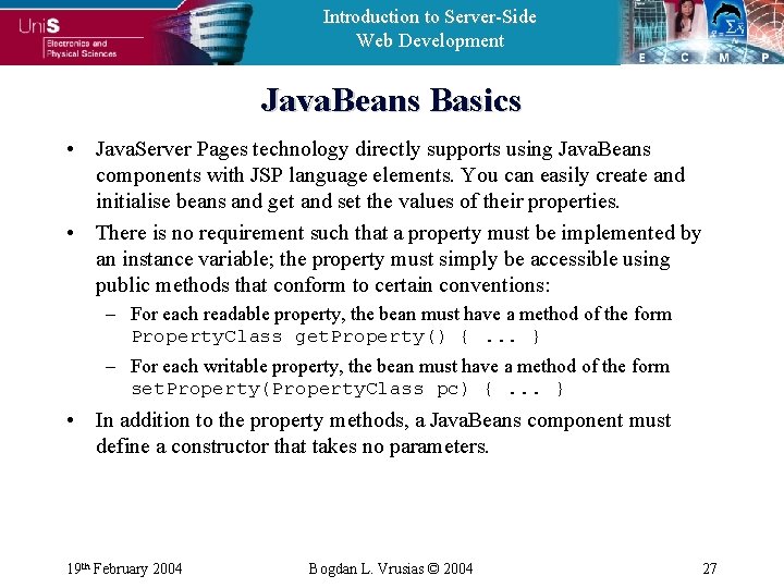 Introduction to Server-Side Web Development Java. Beans Basics • Java. Server Pages technology directly