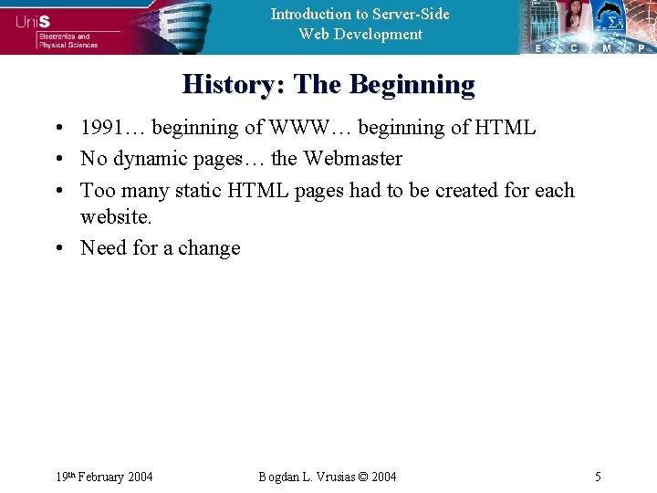 Introduction to Server-Side Web Development History: The Beginning • 1991… beginning of WWW… beginning