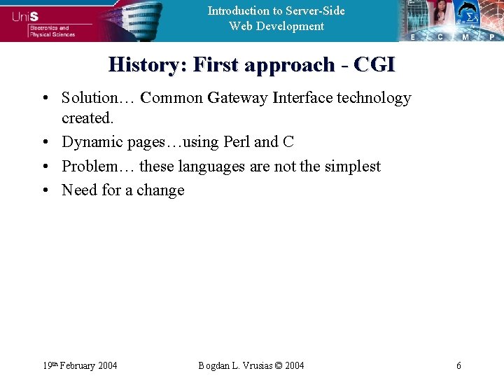 Introduction to Server-Side Web Development History: First approach - CGI • Solution… Common Gateway