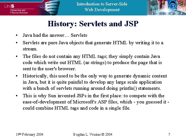 Introduction to Server-Side Web Development History: Servlets and JSP • Java had the answer…