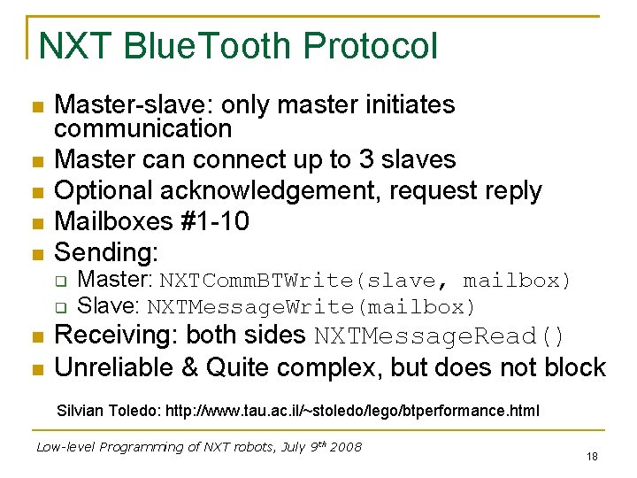NXT Blue. Tooth Protocol Master-slave: only master initiates communication Master can connect up to