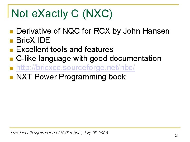 Not e. Xactly C (NXC) Derivative of NQC for RCX by John Hansen Bric.