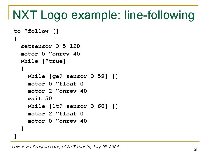 NXT Logo example: line-following to "follow [] [ setsensor 3 5 128 motor 0