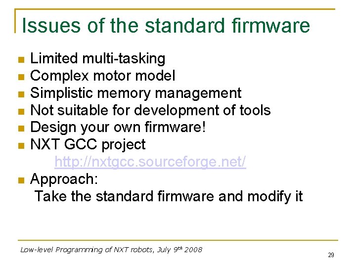 Issues of the standard firmware Limited multi-tasking Complex motor model Simplistic memory management Not