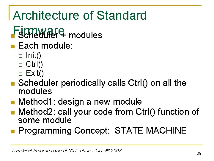 Architecture of Standard Firmware Scheduler + modules Each module: Init() Ctrl() Exit() Scheduler periodically