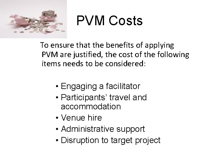 PVM Costs To ensure that the benefits of applying PVM are justified, the cost