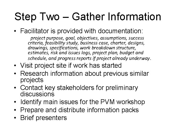 Step Two – Gather Information • Facilitator is provided with documentation: project purpose, goal,