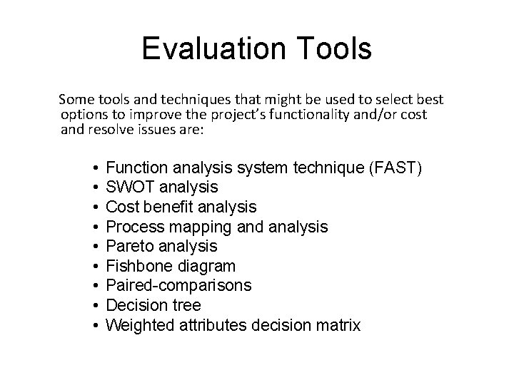 Evaluation Tools Some tools and techniques that might be used to select best options