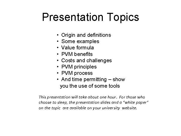 Presentation Topics • • Origin and definitions Some examples Value formula PVM benefits Costs