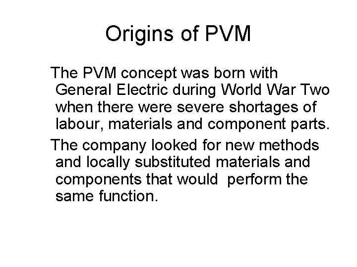 Origins of PVM The PVM concept was born with General Electric during World War