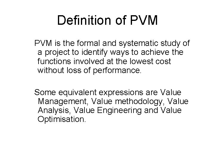 Definition of PVM is the formal and systematic study of a project to identify