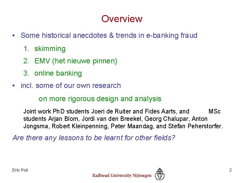 Overview • Some historical anecdotes & trends in e-banking fraud 1. skimming 2. EMV