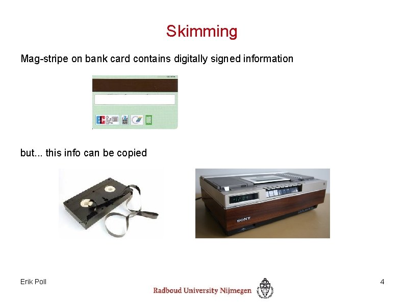 Skimming Mag-stripe on bank card contains digitally signed information but. . . this info