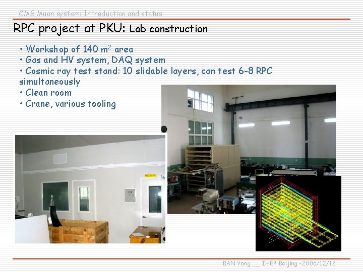 CMS Muon system: Introduction and status RPC project at PKU: Lab construction • Workshop