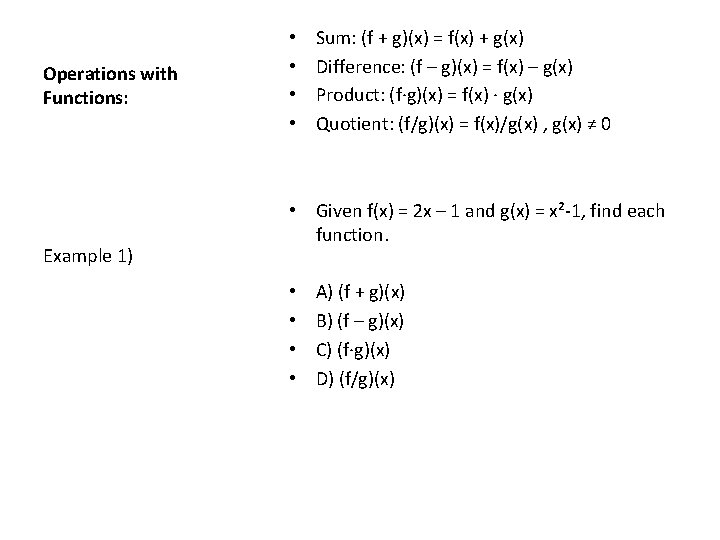 Operations with Functions: Example 1) • • Sum: (f + g)(x) = f(x) +