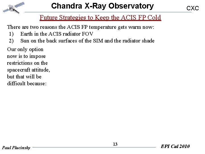 Chandra X-Ray Observatory CXC Future Strategies to Keep the ACIS FP Cold There are