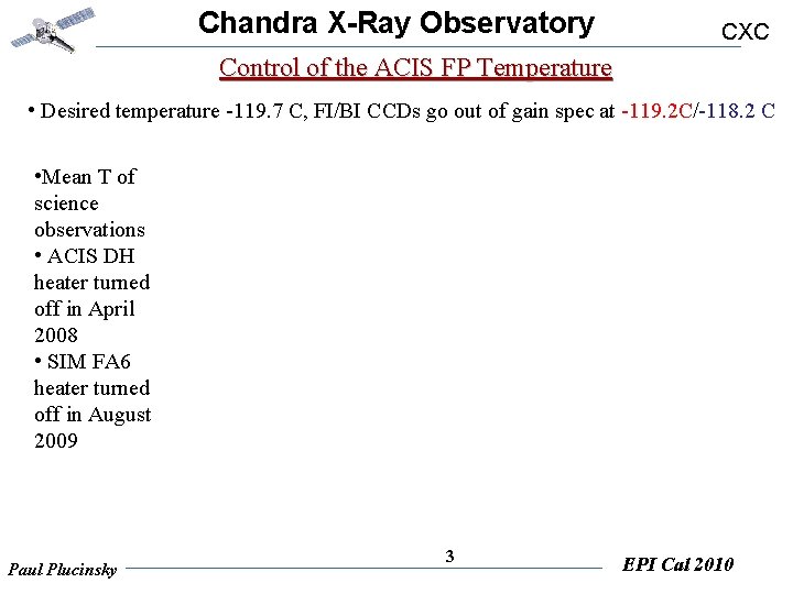 Chandra X-Ray Observatory CXC Control of the ACIS FP Temperature • Desired temperature -119.