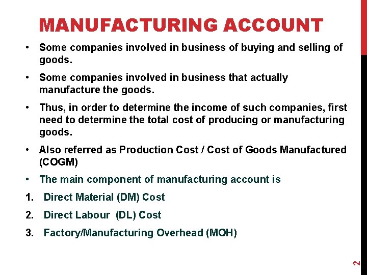 MANUFACTURING ACCOUNT • Some companies involved in business of buying and selling of goods.