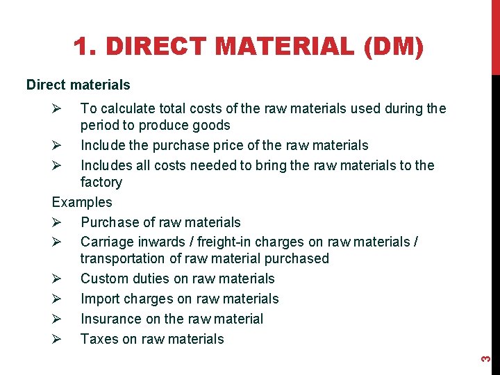 1. DIRECT MATERIAL (DM) Direct materials Ø 3 To calculate total costs of the