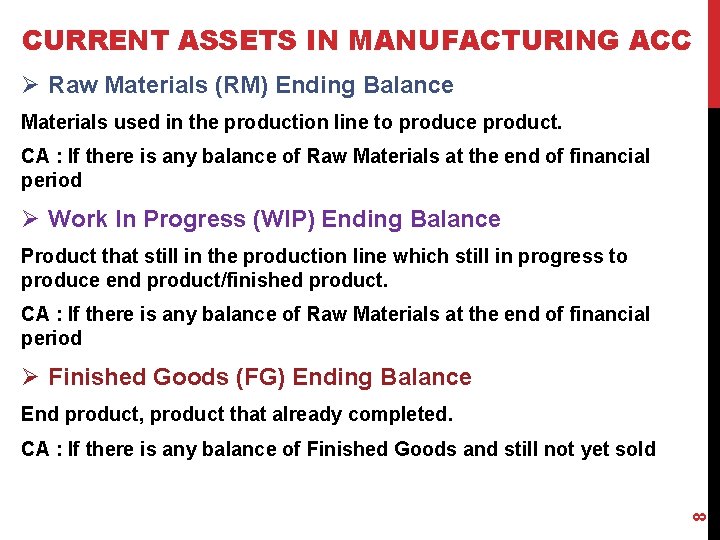 CURRENT ASSETS IN MANUFACTURING ACC Ø Raw Materials (RM) Ending Balance Materials used in